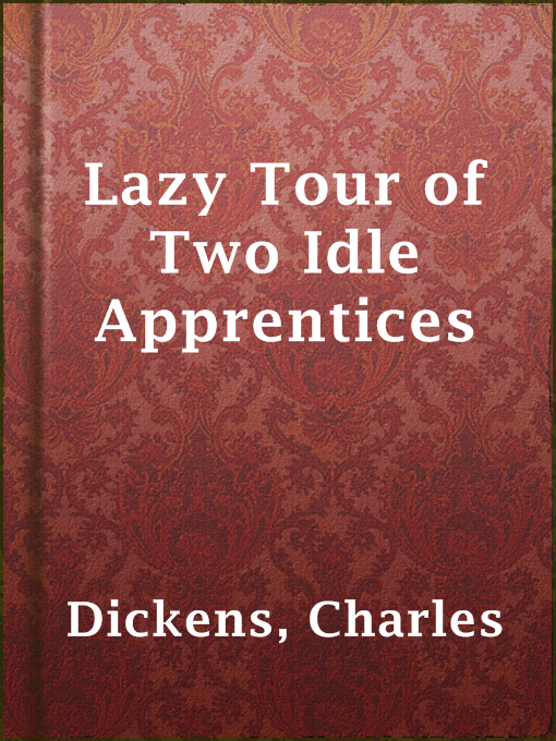 Title details for Lazy Tour of Two Idle Apprentices by Charles Dickens - Available